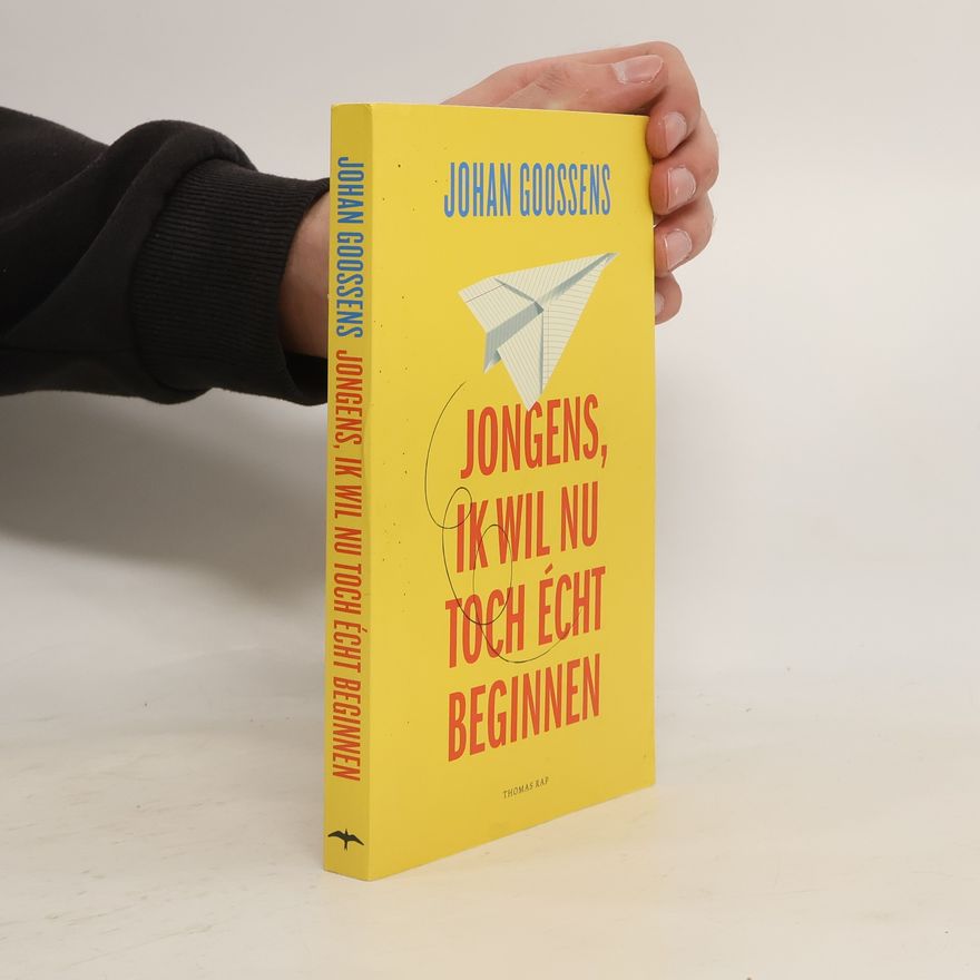 Johan Goossens Jongens, ik wil nu toch écht beginnen