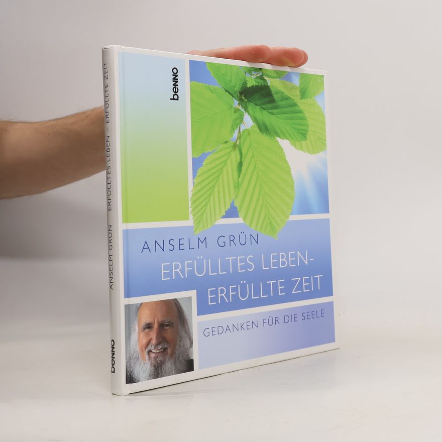 Anselm Grün Erfülltes Leben – Erfüllte Zeit