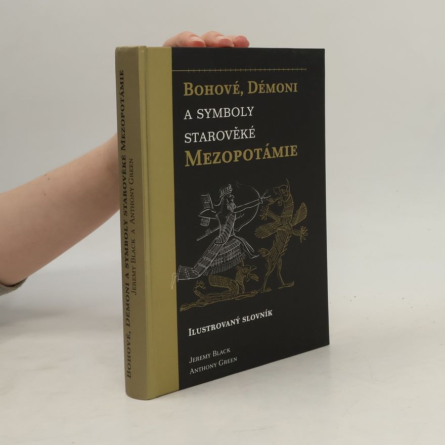 Anthony Green Bohové, démoni a symboly starověké Mezopotámie: Ilustrovaný slovník