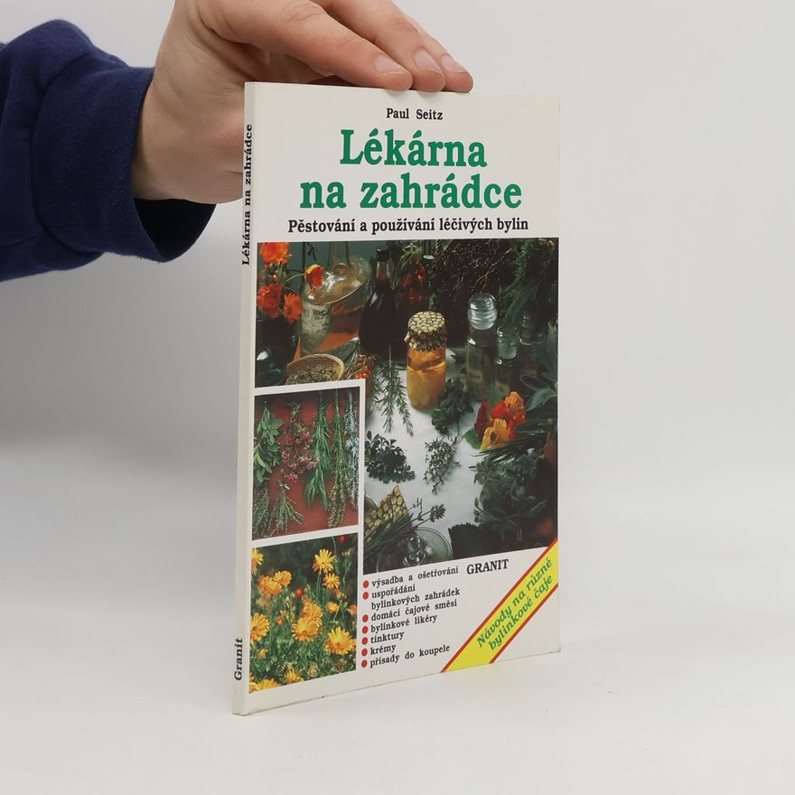 Peter Schönfelder Lékárna na zahrádce. Pěstování a používání léčivých bylin