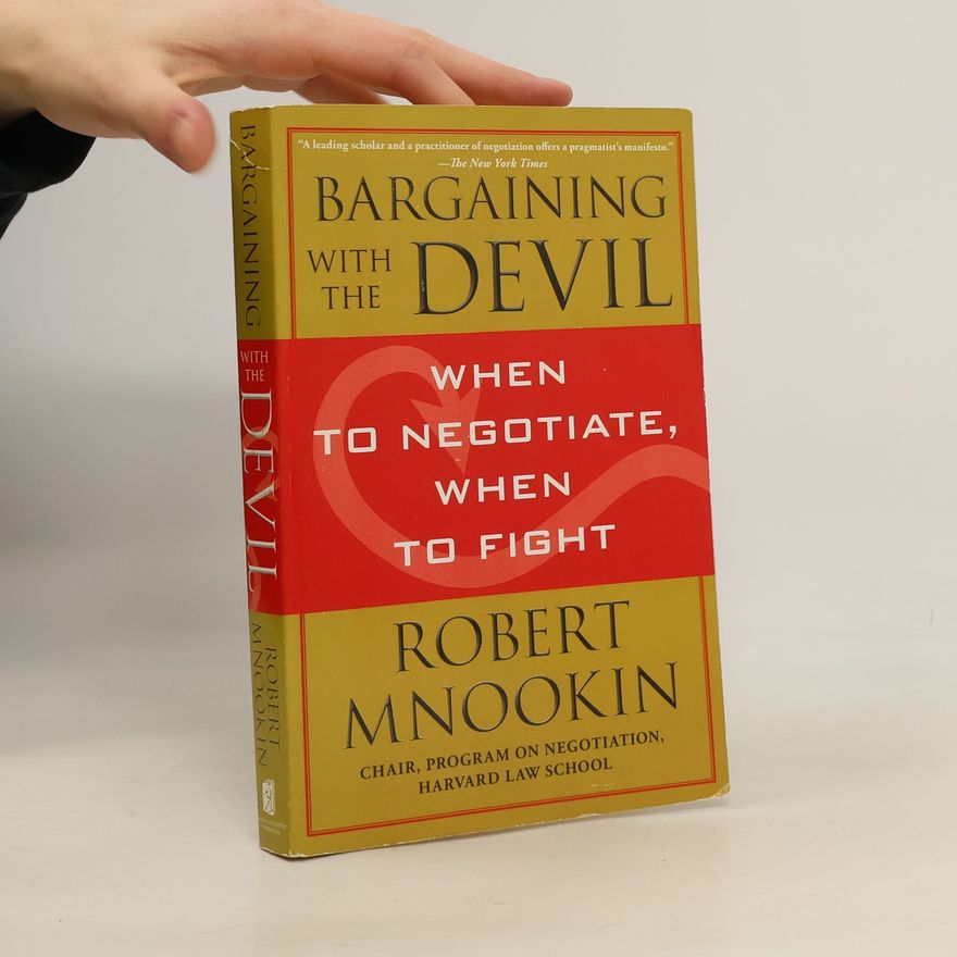 Robert H. Mnookin Bargaining with the Devil