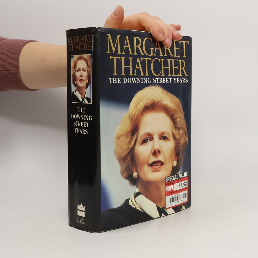 Margaret Thatcher The Downing street years