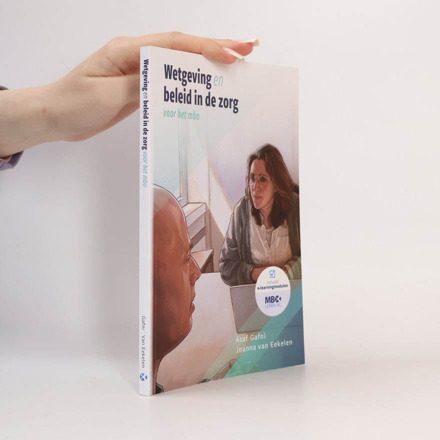 Joanna van Eekelen Voor het mbo (Wetgeving en beleid in de zorg) - Inclusief e-learningmodulen