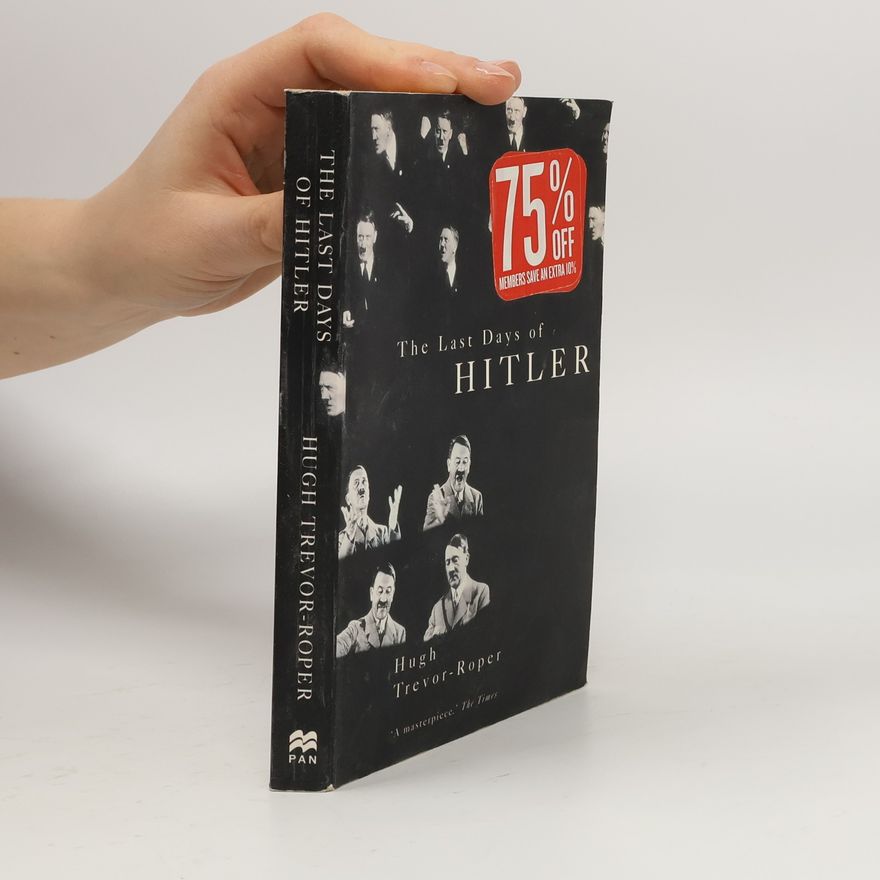H. R. Trevor Roper The Last Days of Hitler