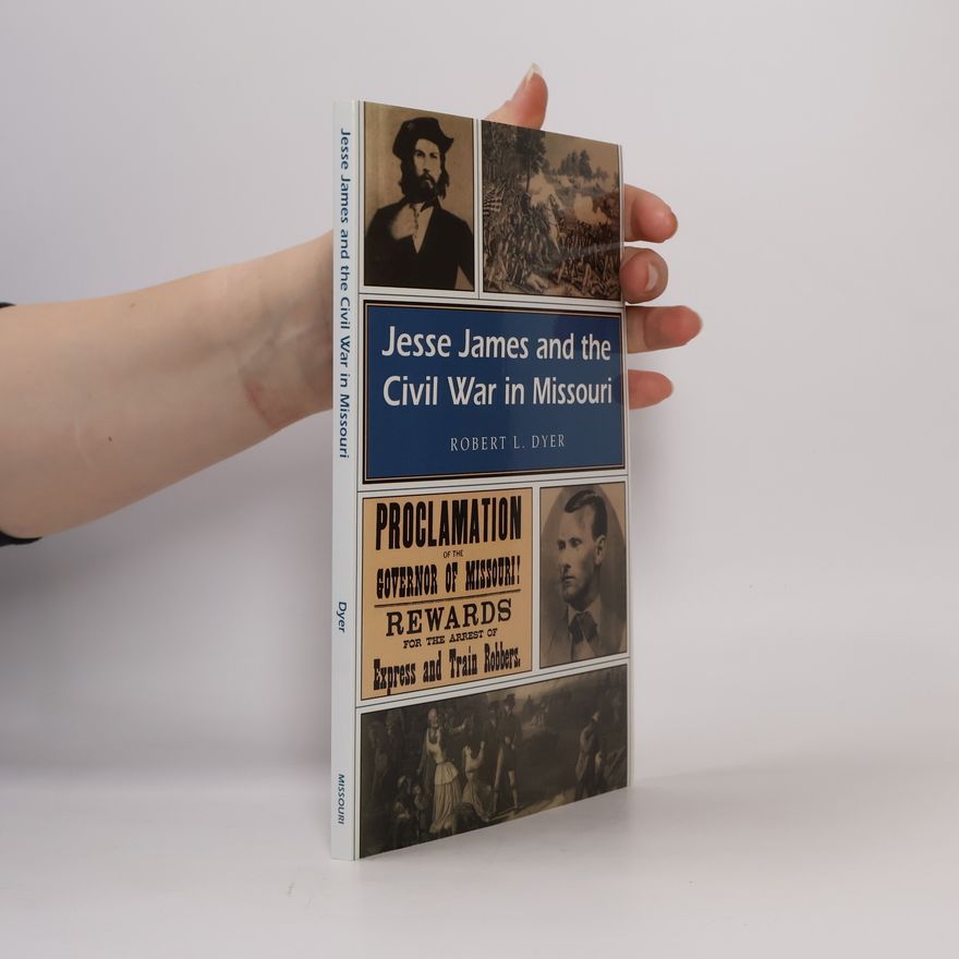Robert L. Dyer Missouri Heritage Readers - 1: Jesse James and the Civil War in Missouri