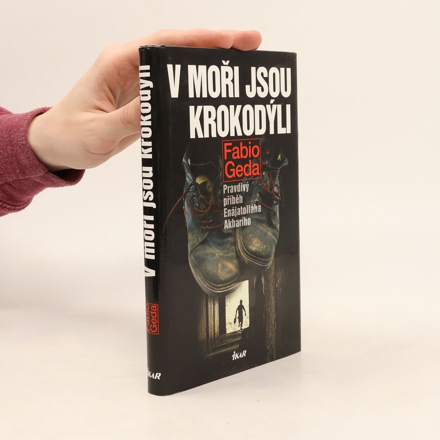 Fabio Geda V moři jsou krokodýli: Pravdivý příběh Enájatolláha Akbarího
