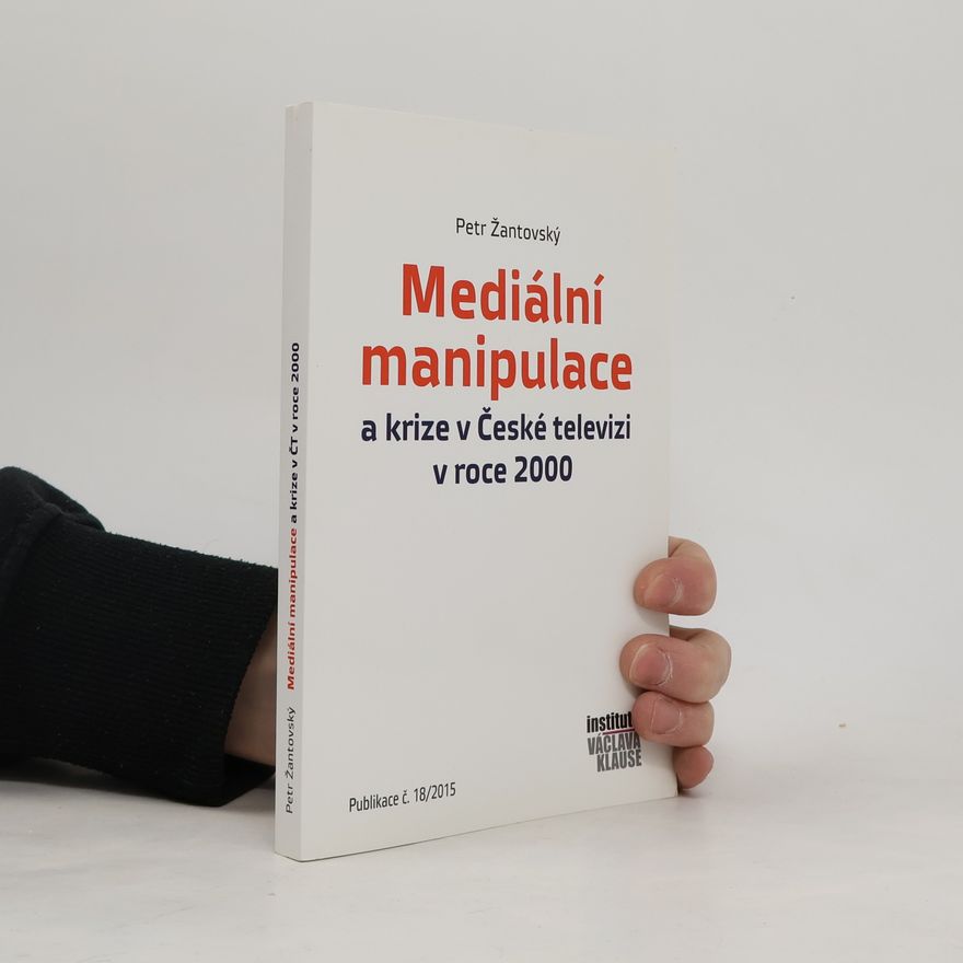 Petr Žantovský Mediální manipulace a krize v České televizi v roce 2000