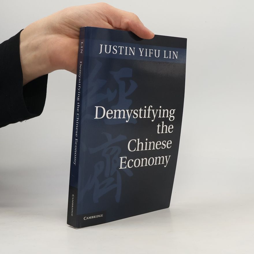 Justin Yifu Lin Demystifying the Chinese Economy