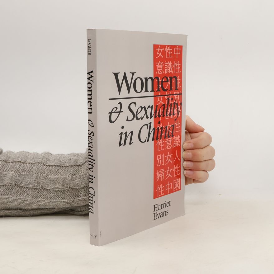Harriet Evans Women and Sexuality in China