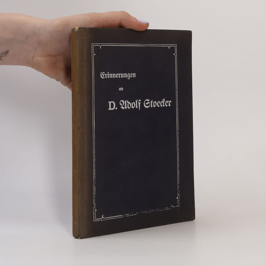 Adolf Stoecker Erinnerungen an D. Adolf Stoecker
