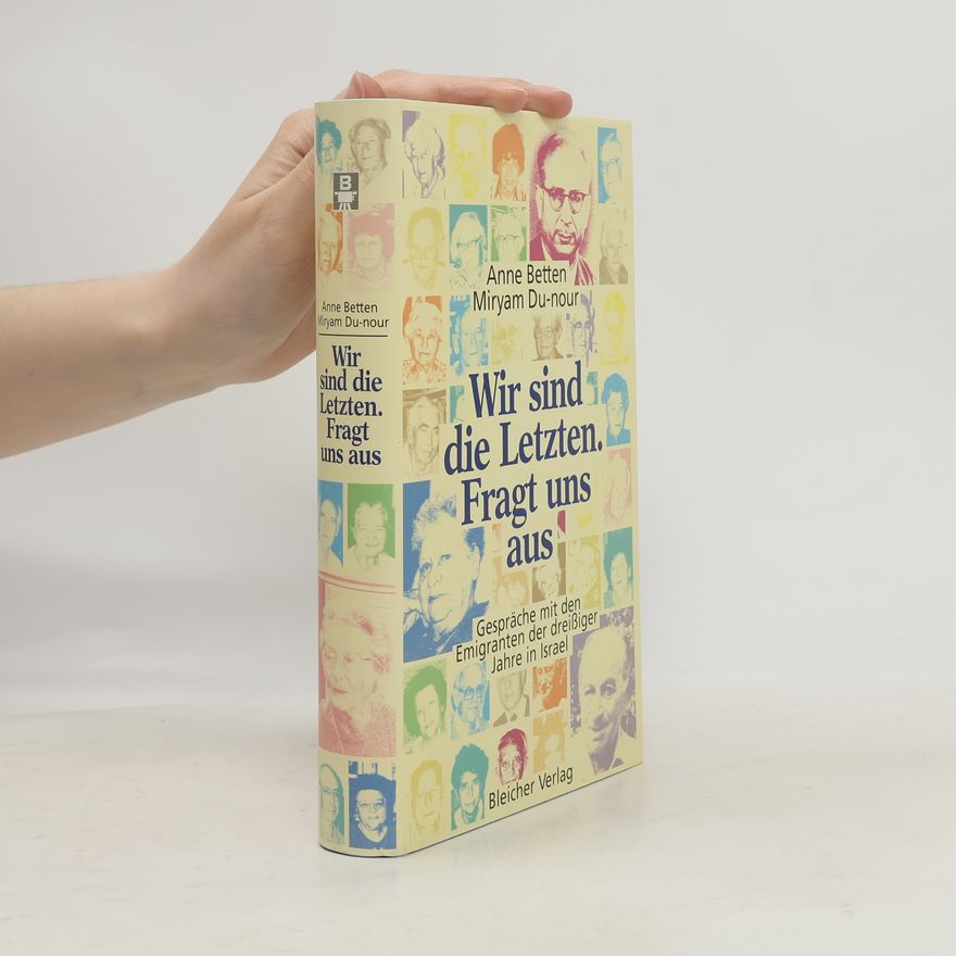 Anne Betten Wir sind die Letzten. Fragt uns aus