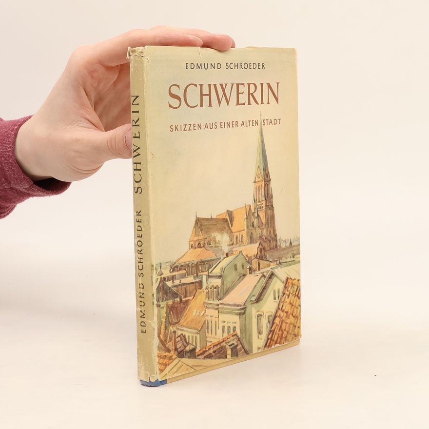 Edmund Schroeder Schwerin. Skizzen aus einer alten Stadt