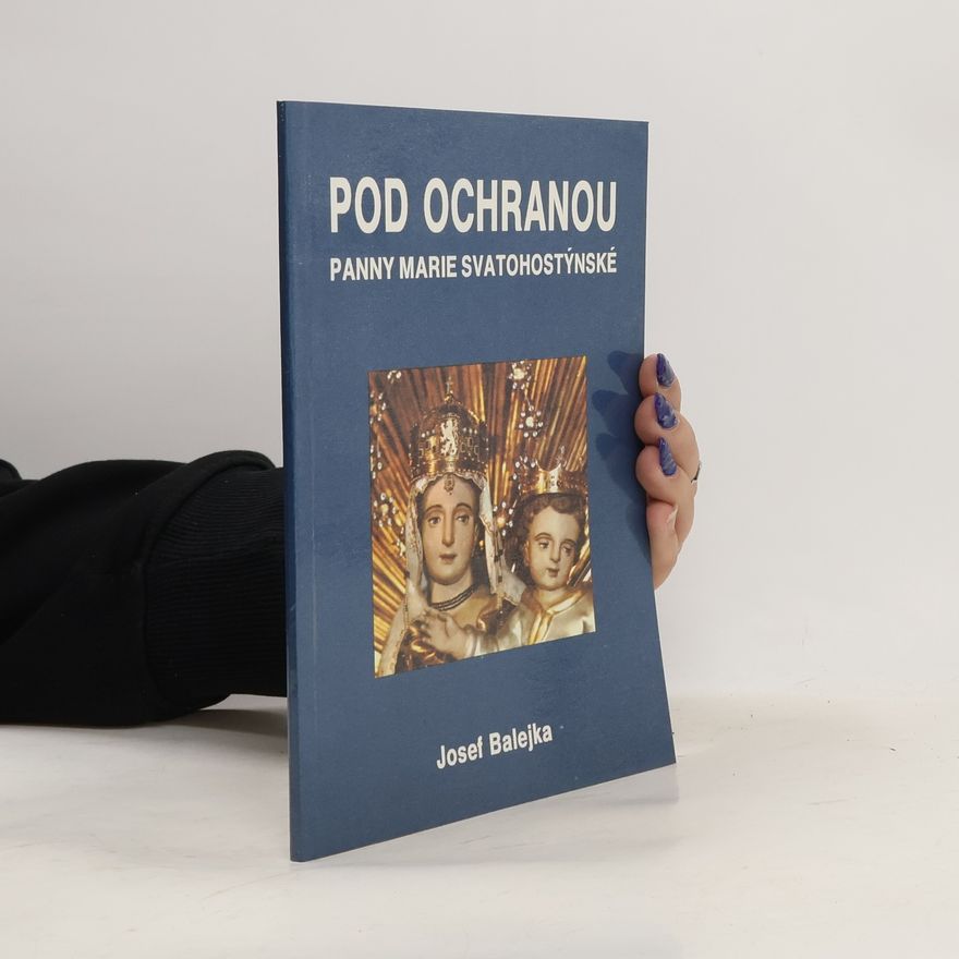 Josef Balejka Pod ochranou Marie Svatohostýnské