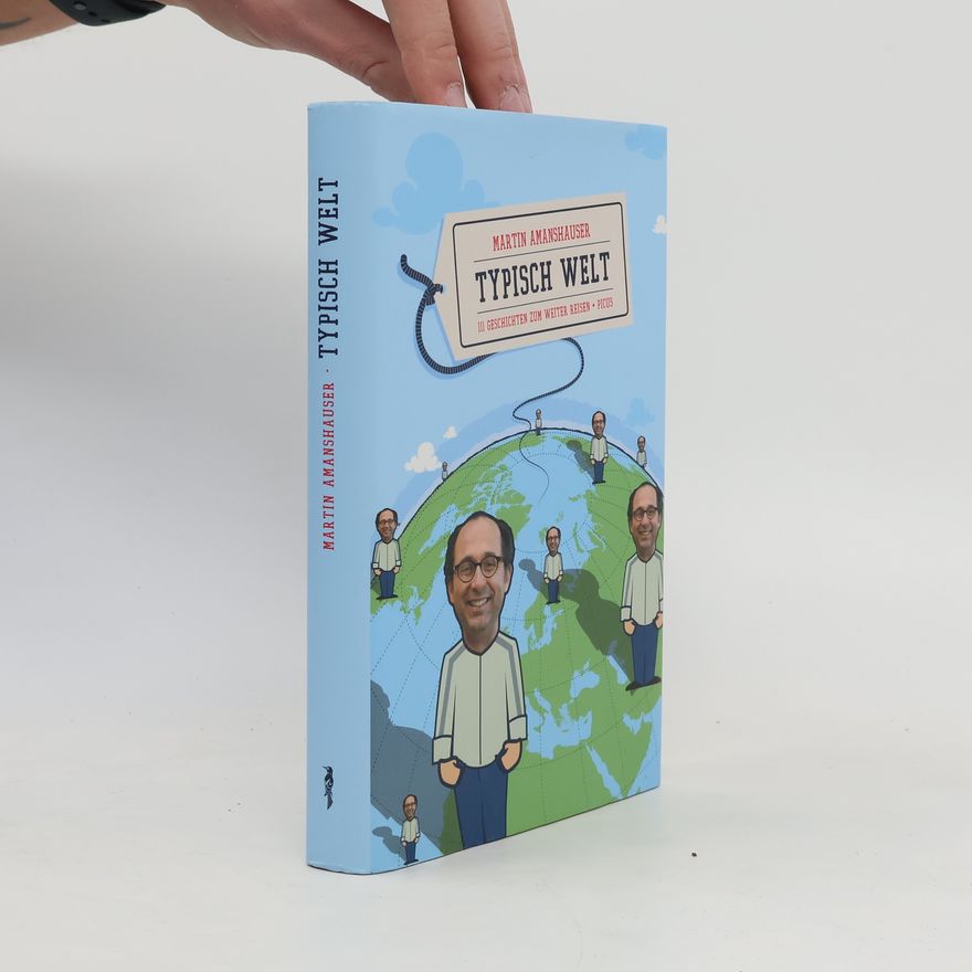 Martin Amanshauser Typisch Welt