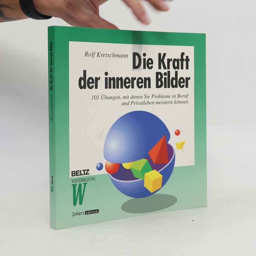 Rolf Kretschmann Die Kraft der inneren Bilder