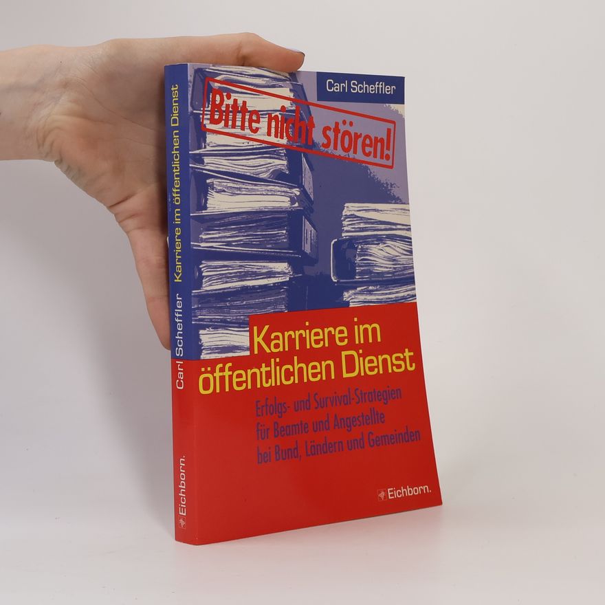 Carl Scheffler Bitte nicht stören! Karriere im öffentlichen Dienst