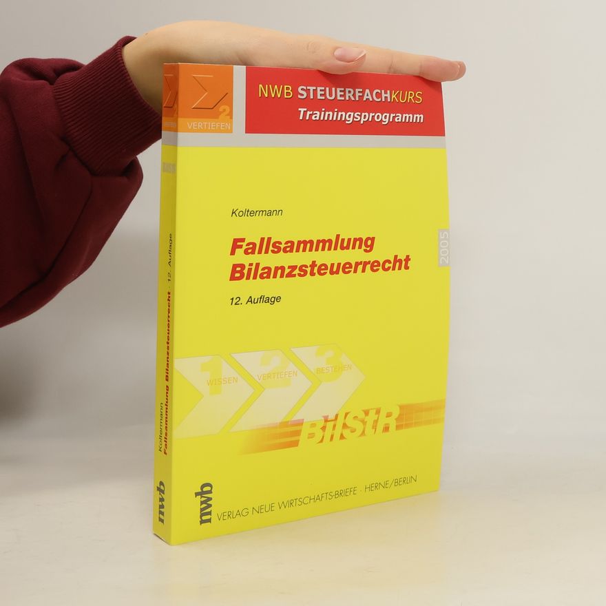 Jörg Koltermann NWB-Steuerfachkurs - Trainingsprogramm: Fallsammlung Bilanzsteuerrecht