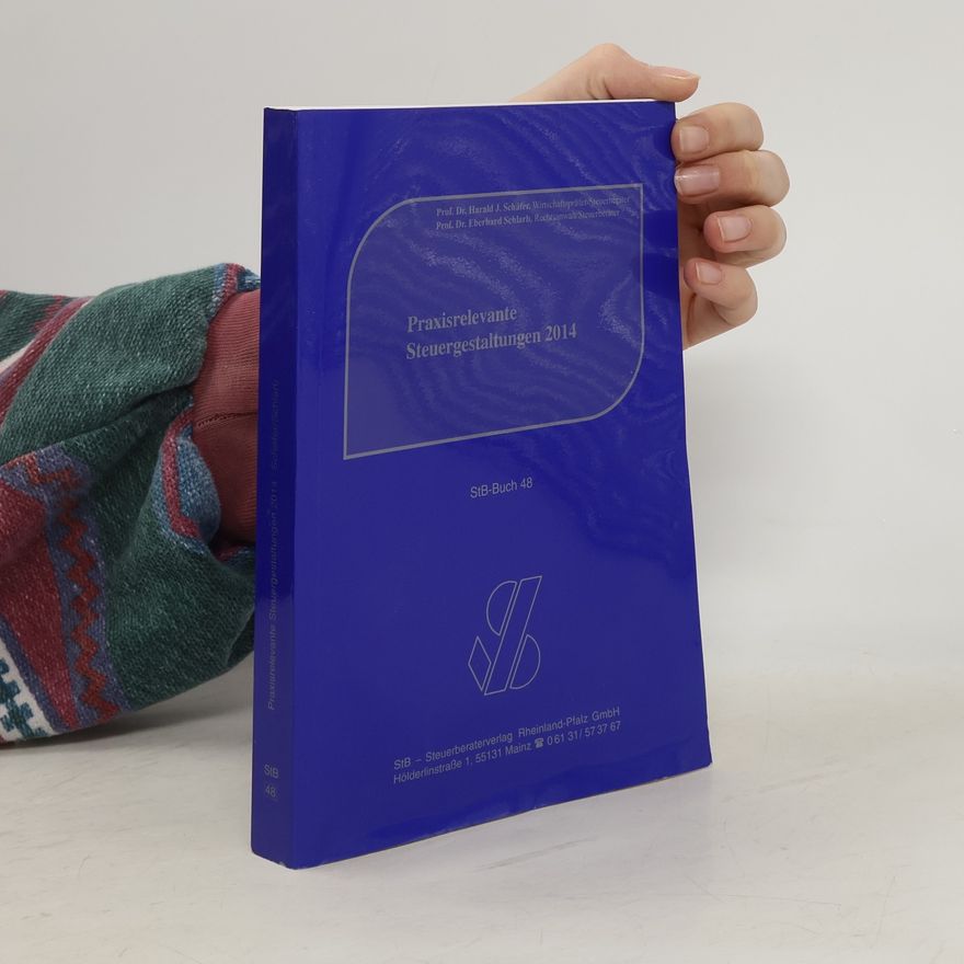 Harald J. Schäfer StB-Buch - 48: Praxisrelevante Steuergestaltungen 2014
