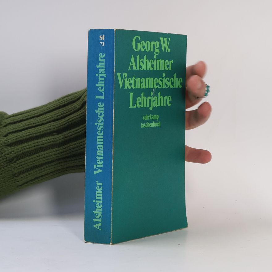 Georg W. Alsheimer Vietnamesische Lehrjahre