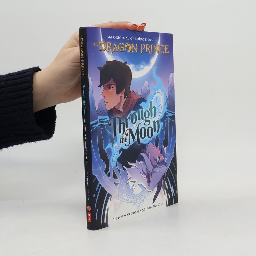 Peter Wartman Through the Moon: A Graphic Novel (the Dragon Prince Graphic Novel #1)