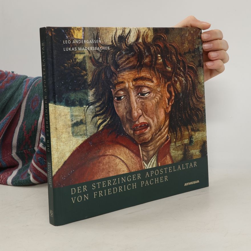Leo Andergassen Der Sterzinger Apostelaltar von Friedrich Pacher