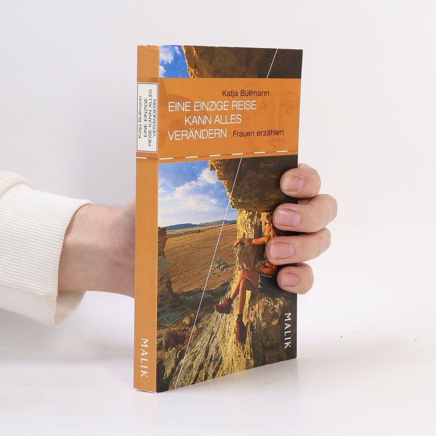 Katja Büllmann Eine einzige Reise kann alles verändern