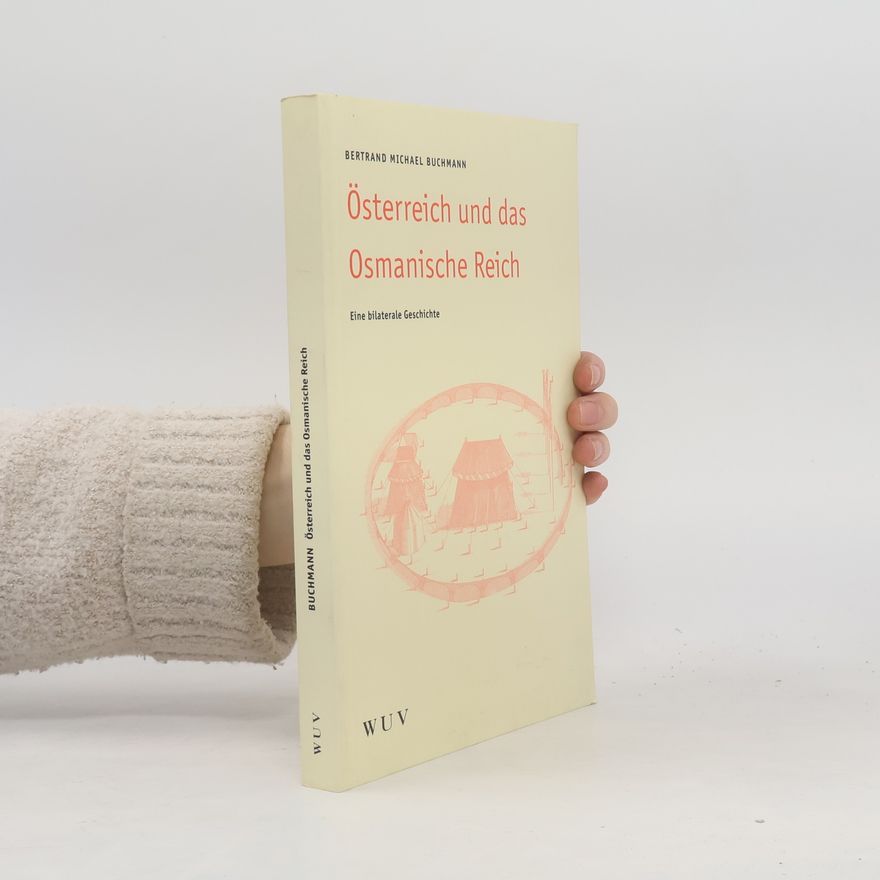 Bertrand Michael Buchmann Österreich und das Osmanische Reich