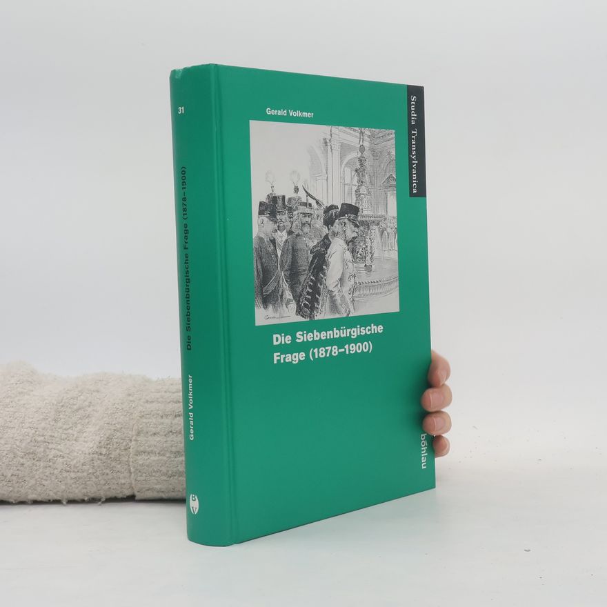 Gerald Volkmer Die Siebenbürgische Frage 1878 - 1900