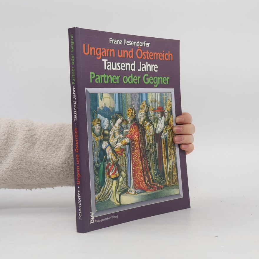 Franz Pesendorfer Ungarn und Österreich