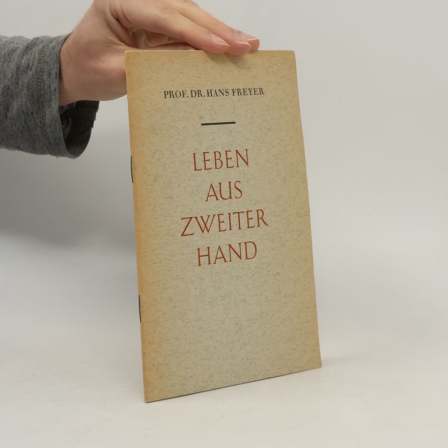 Hans Freyer Leben aus zweiter Hand