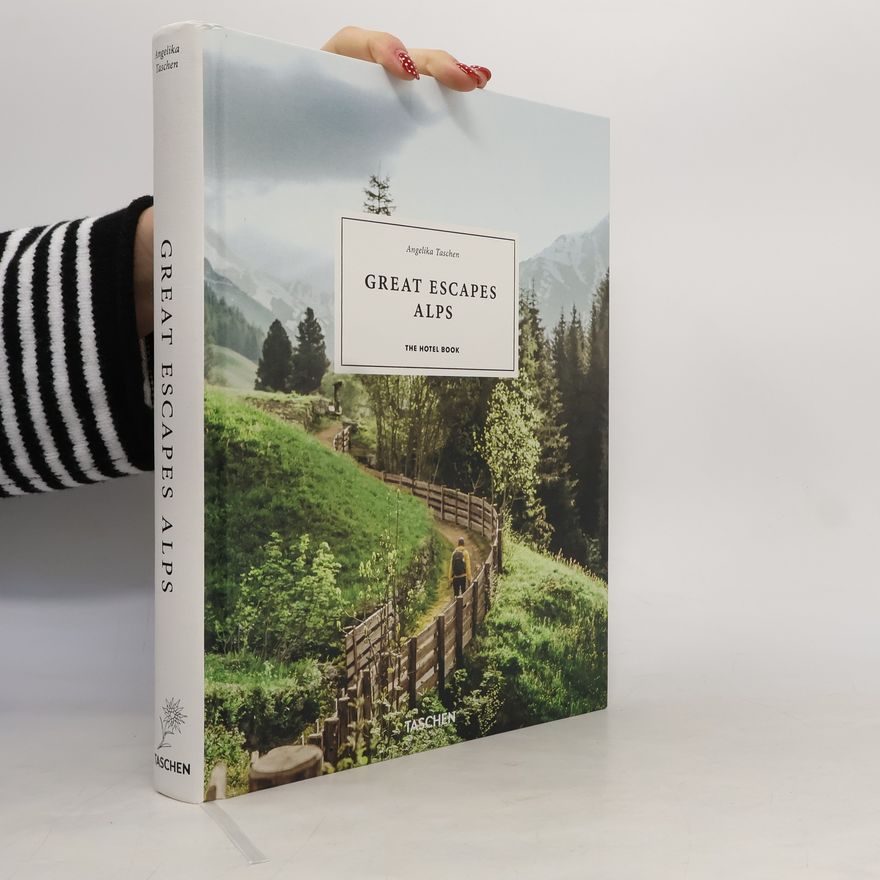 Angelika Taschen Great Escapes Alps. The Hotel Book