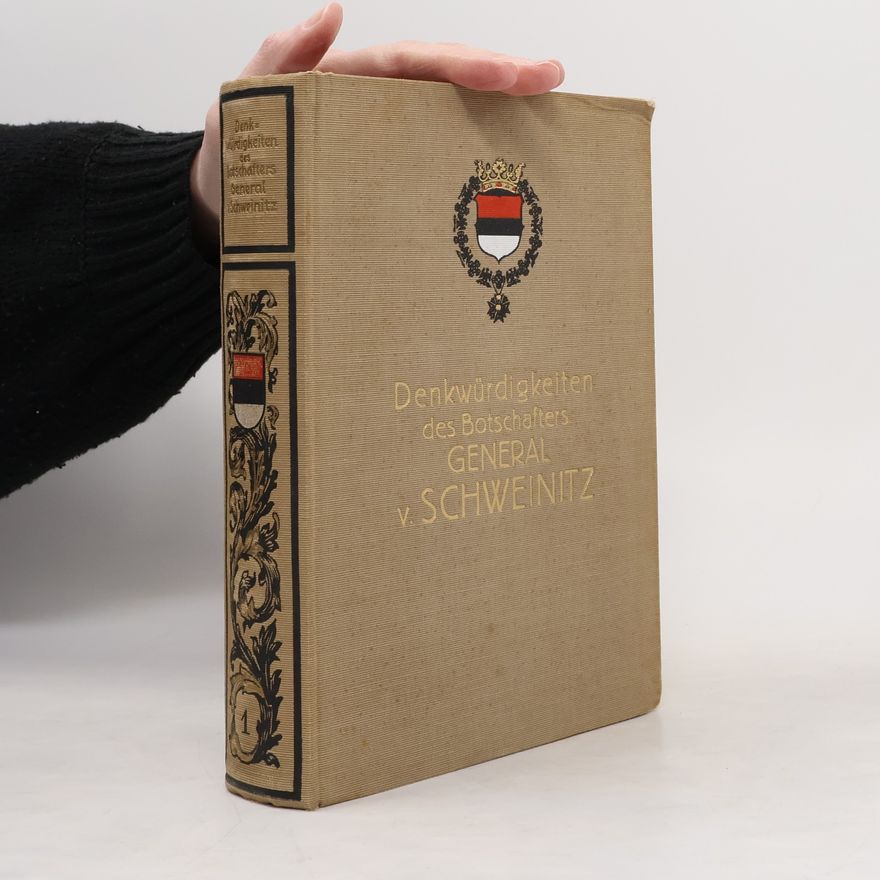 Various authors Denkwürdigkeiten des Botschafters General v. Schweinitz. Erster Band