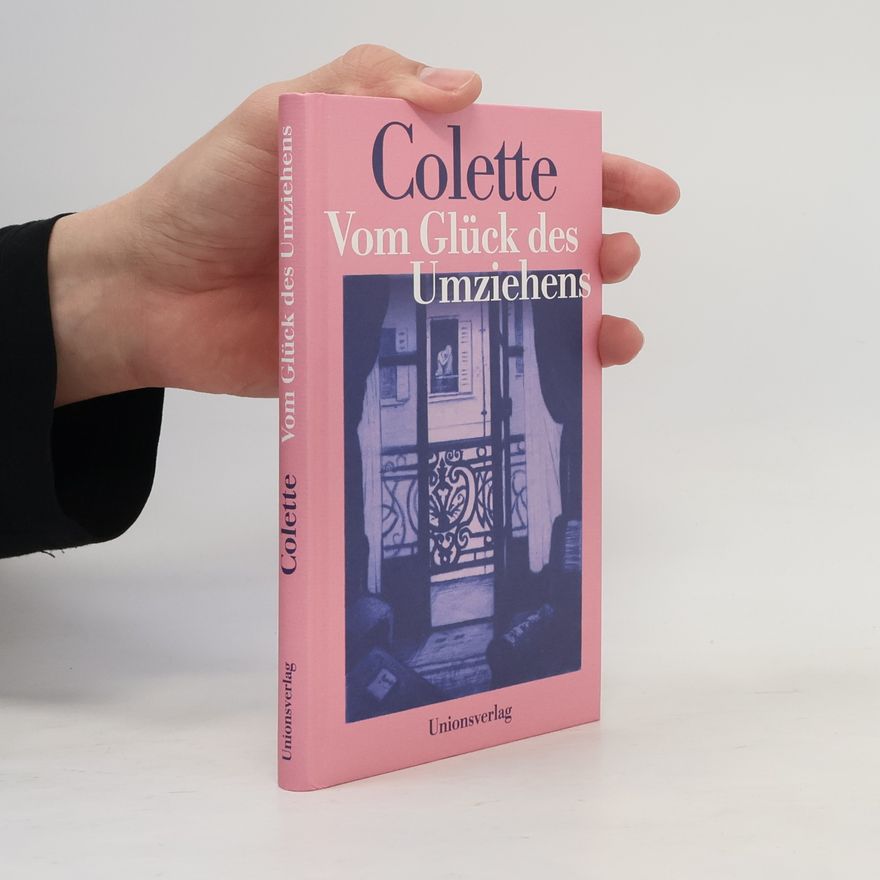 Sidonie Gabrielle Colette Vom Glück des Umziehens