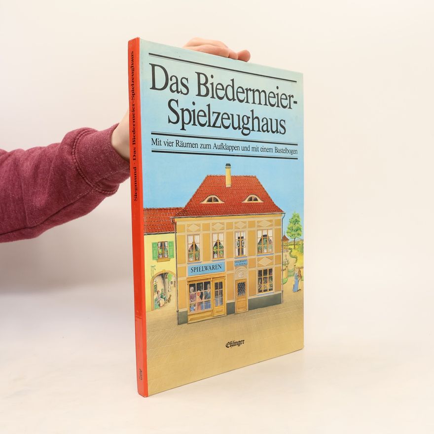 Therese Siegmund Das Biedermeier-Spielzeughaus
