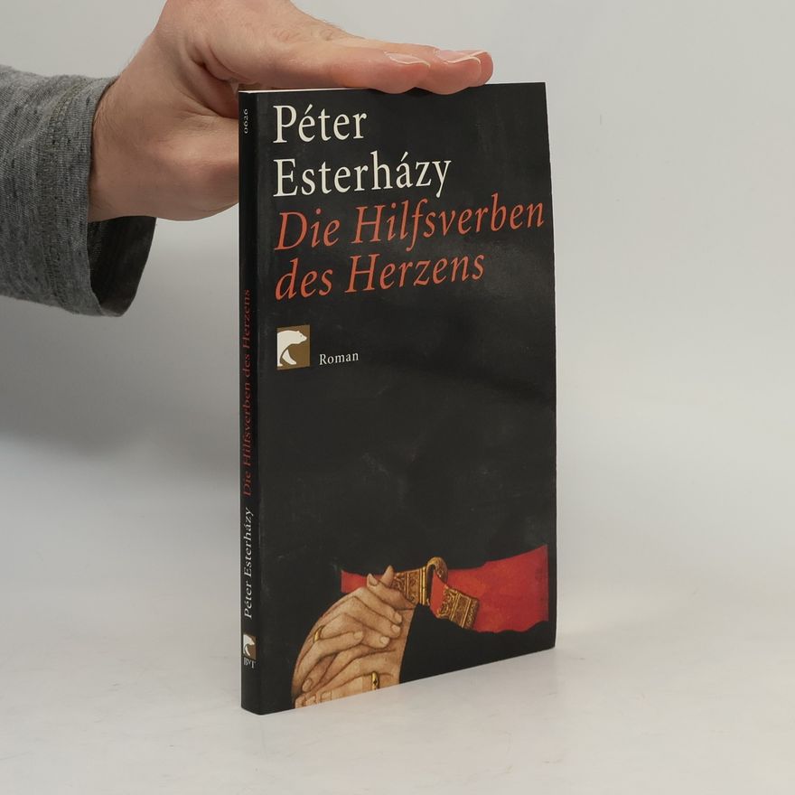 Péter Esterházy Die Hilfsverben des Herzens