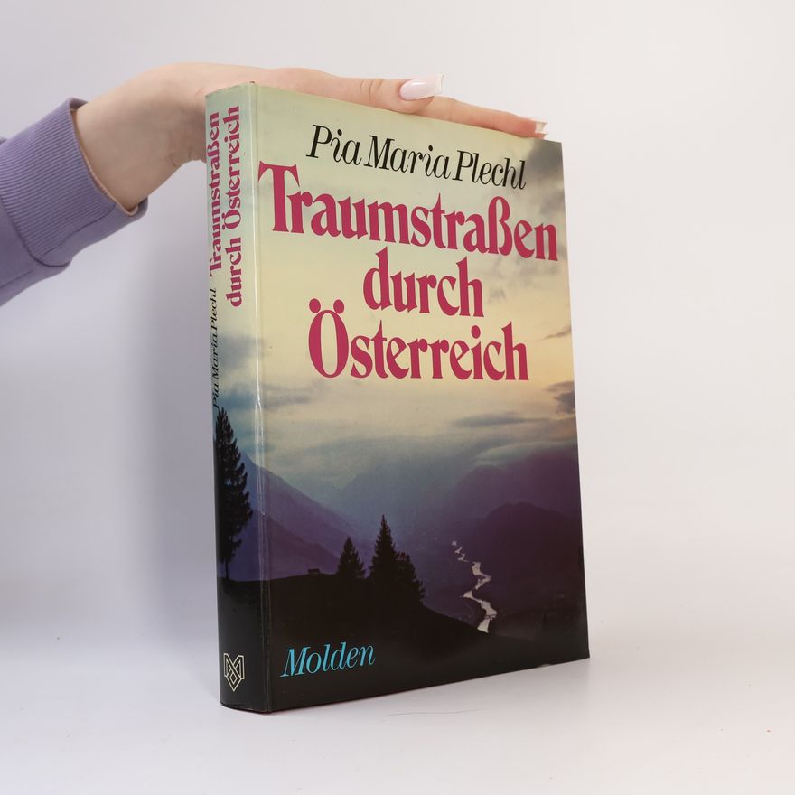 Pia Maria Plechl Traumstraßen durch Österreich