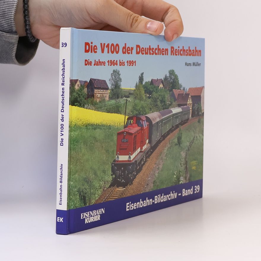 Hans-Joachim Müller Eisenbahn-Bildarchiv - 39: Die V 100 der Deutschen Reichsbahn