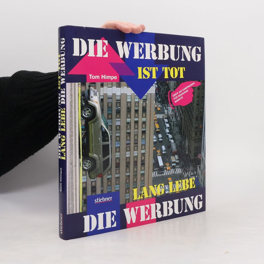 Tom Himpe Die Werbung ist tot - Lang lebe die Werbung