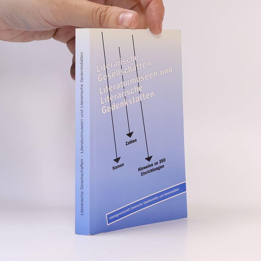 Autorenkollektiv Literarische Gesellschaften, Literaturmuseen und Literarische Gedenkstätten