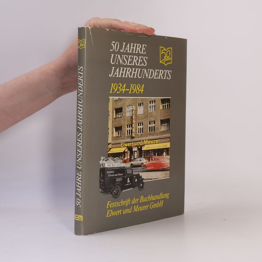 Collectif d'auteurs 50 Jahre unseres Jahrhunderts 1934-1984