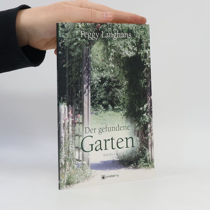Peggy Langhans Der gefundene Garten