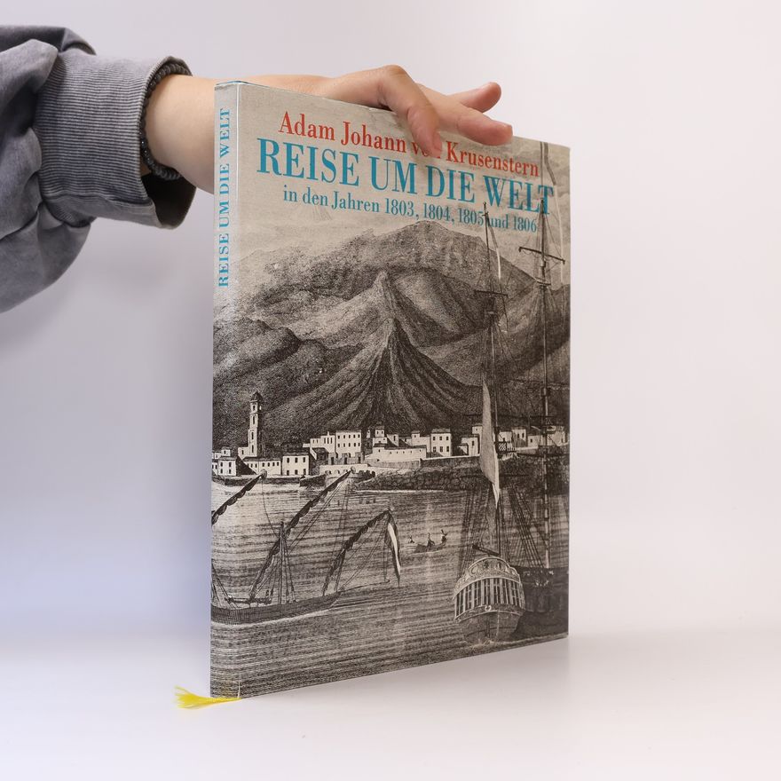 Adam Johann von Krusenstern Reise um die Welt in den Jahren 1803, 1804, 1805 und 1806