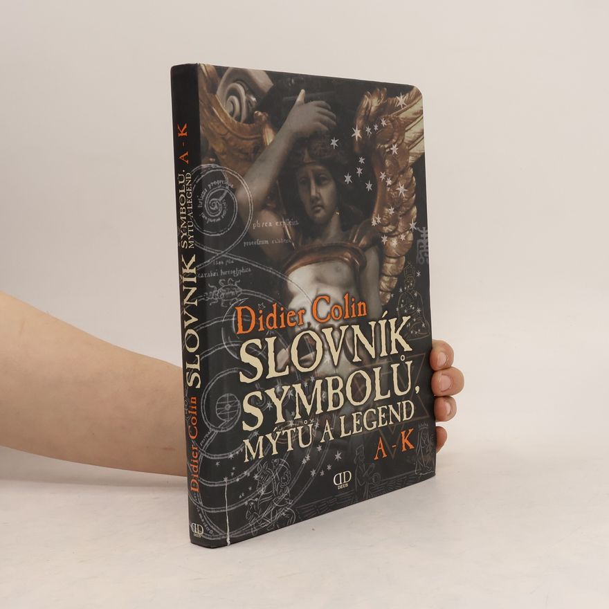 Didier Colin Slovník symbolů, mýtů a legend A-K