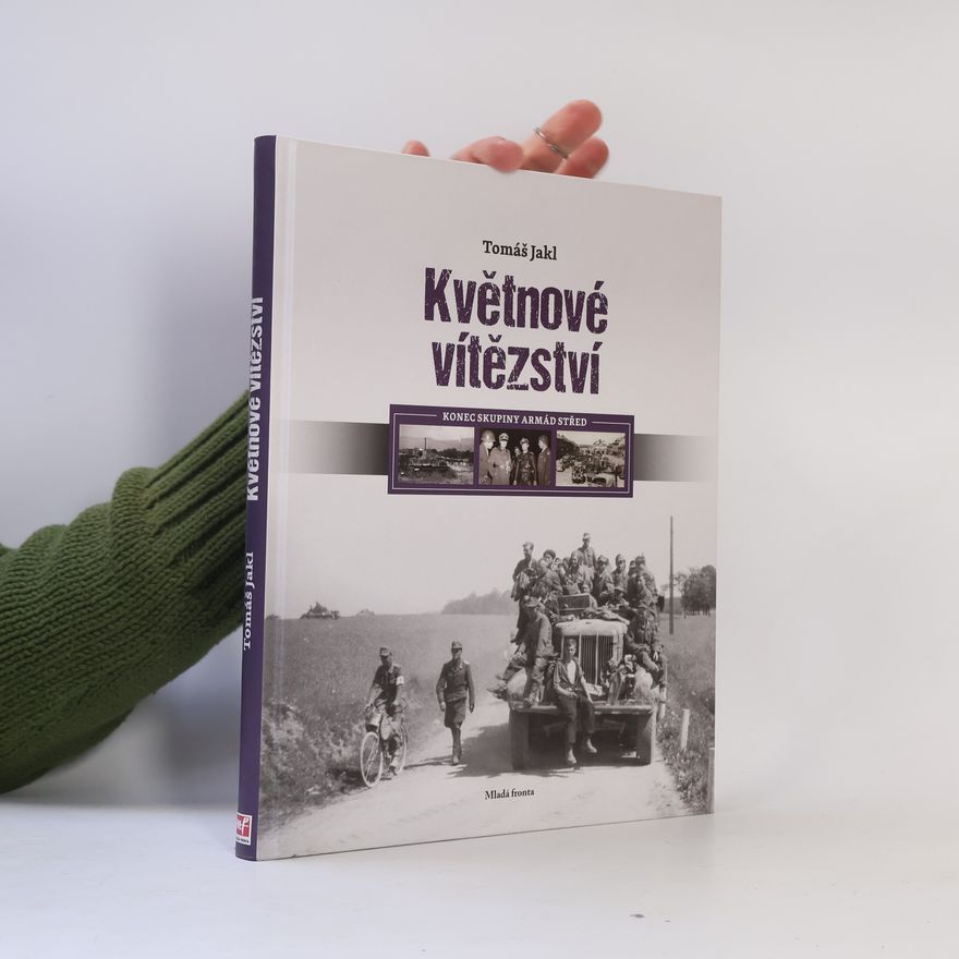 Tomáš Jakl Květnové vítězství - Konec skupiny armád Střed