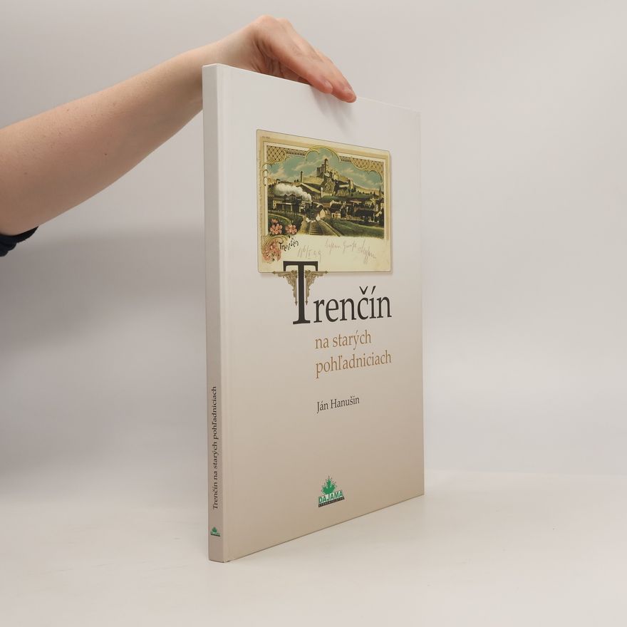 Ján Hanušin Trenčín na starých pohľadniciach