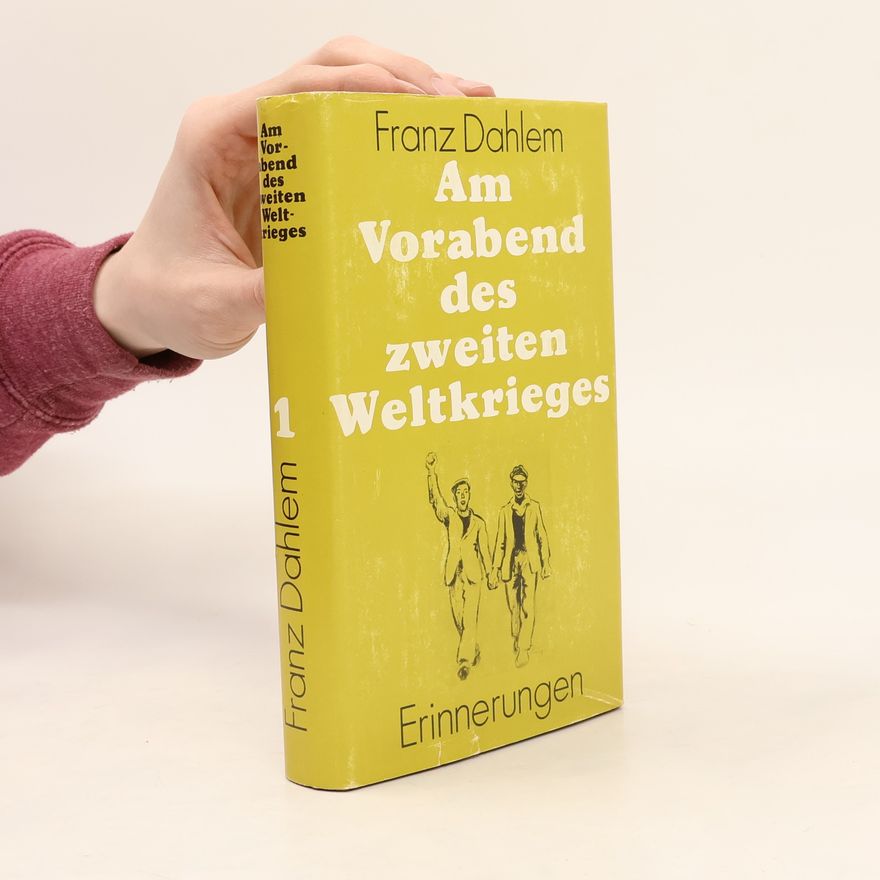 Franz Dahlem Am Vorabend des zweiten Weltkrieges 1
