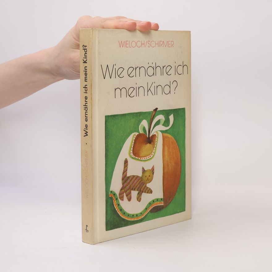Sigrid Schirner Wie ernähre ich mein Kind?