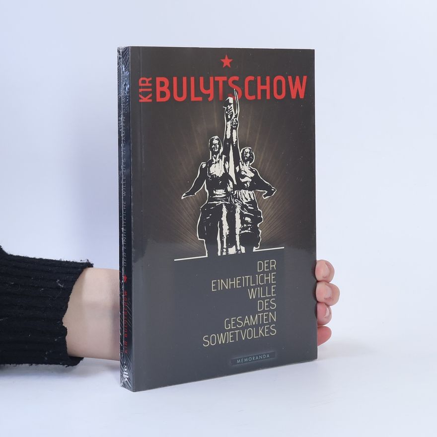 Kir Bulychev Der einheitliche Wille des gesamten Sowjetvolkes