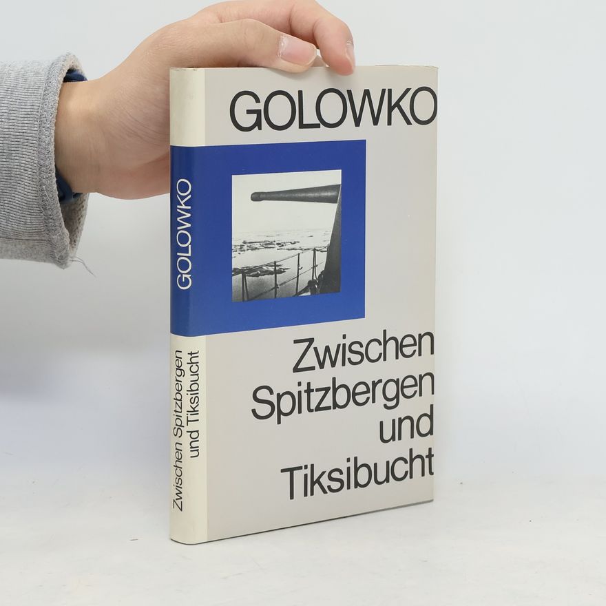 Arsenij G. Golovko Zwischen Spitzbergen und Tiksibucht