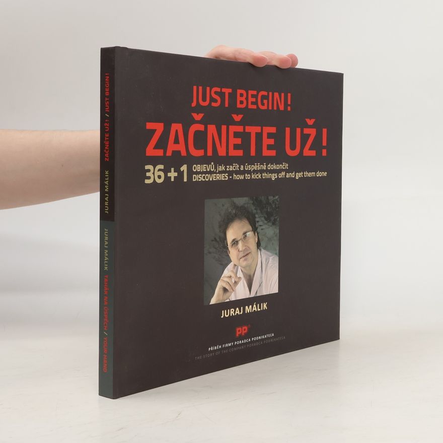 Juraj Málik Začněte už! Tahák na úspěch/ Just Begin!